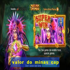 valor do minas cap dessa semana